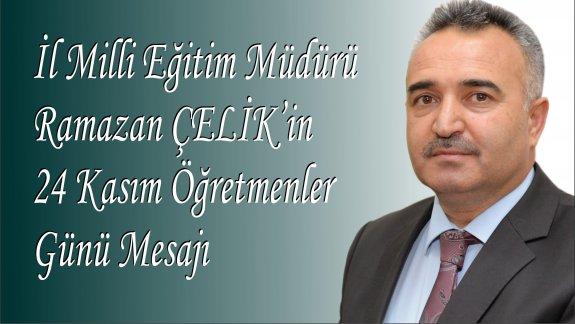 Osmaniye İl Milli Eğitim Müdürü Ramazan ÇELİK 24 Kasım Öğretmeneler Günü Nedeni İle Kutlama Mesajı Yayınlamıştır