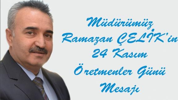 İl Milli Eğitim Müdürümüz Ramazan ÇELİK 24 Kasım Öğretmenler Günü Nedeniyle Mesaj Yayımladı